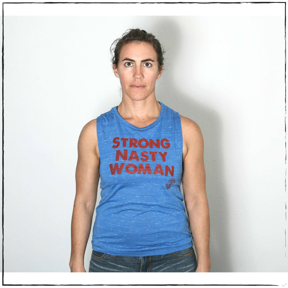 Why do people wear shirts that say strong nasty woman on them?